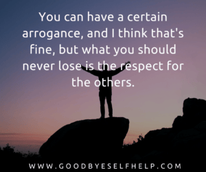 55 Quotes About Arrogance To Make You Think - Goodbye Self Help