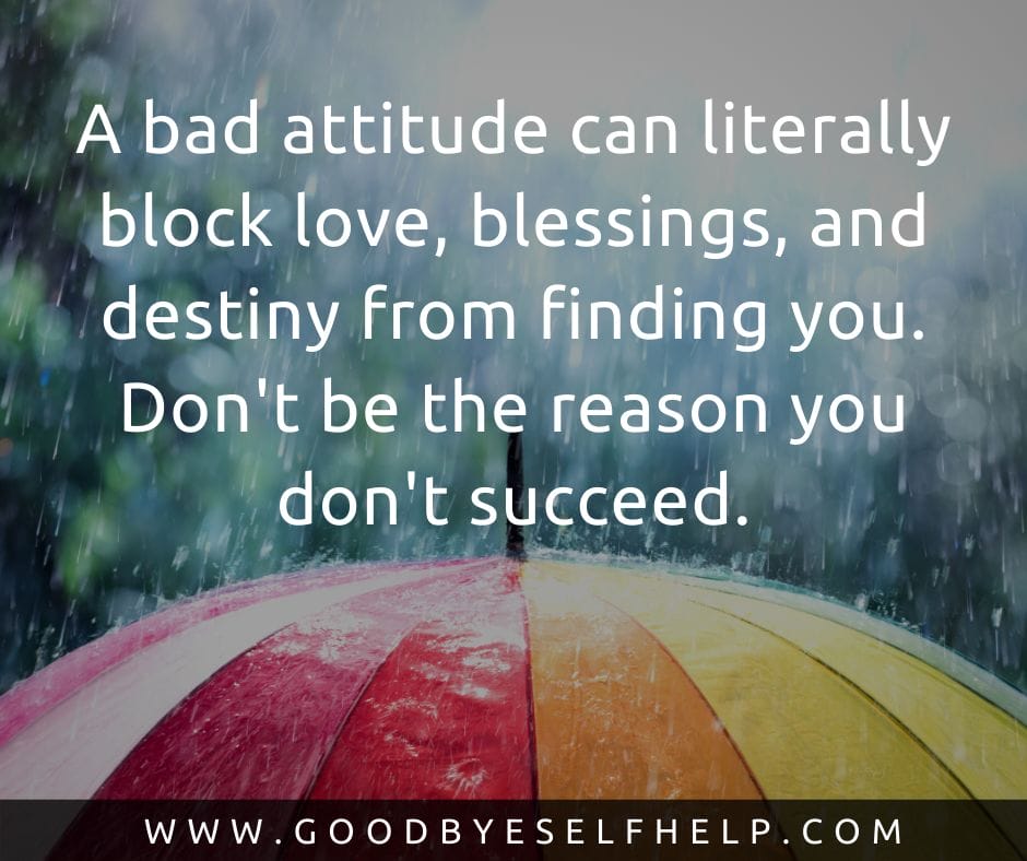 19 Quotes About Bad Attitude (Honest + Inspiring) - Goodbye Self Help