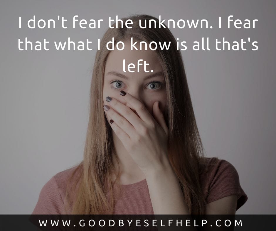 29 Fear of the Unknown Quotes (So Inspiring) Goodbye Self Help