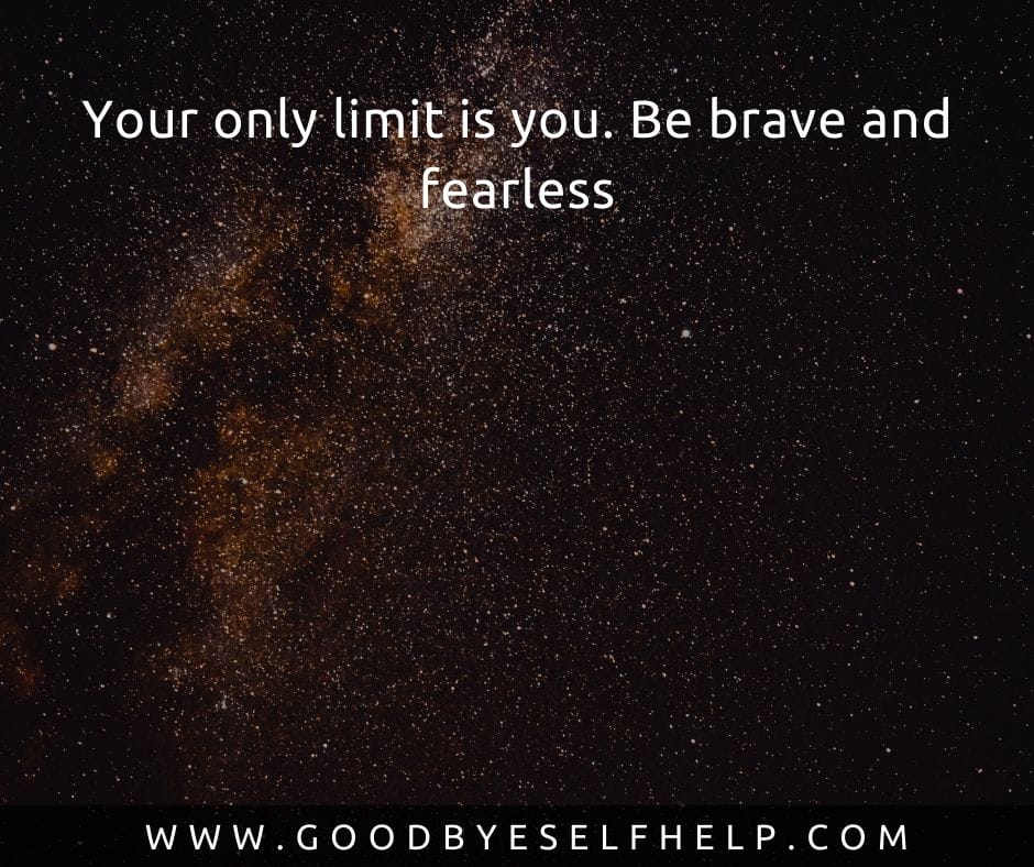 33 Inspiring Quotes About Being Fearless - Goodbye Self Help