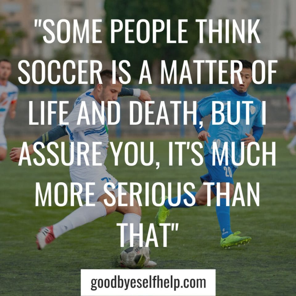 45 Inspirational Soccer Quotes To Help You Play Your Best Goodbye