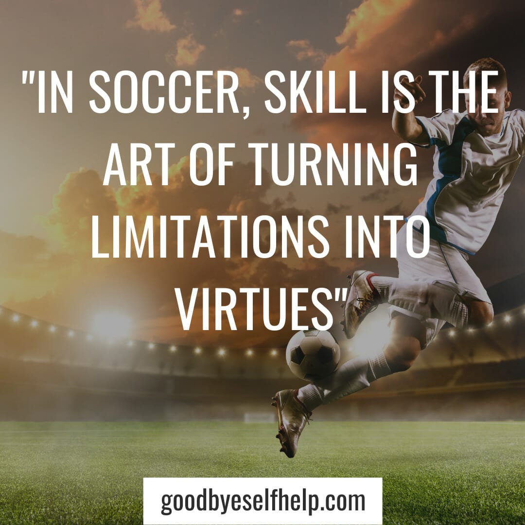 45+ Inspirational Soccer Quotes to Help You Play Your Best - Goodbye