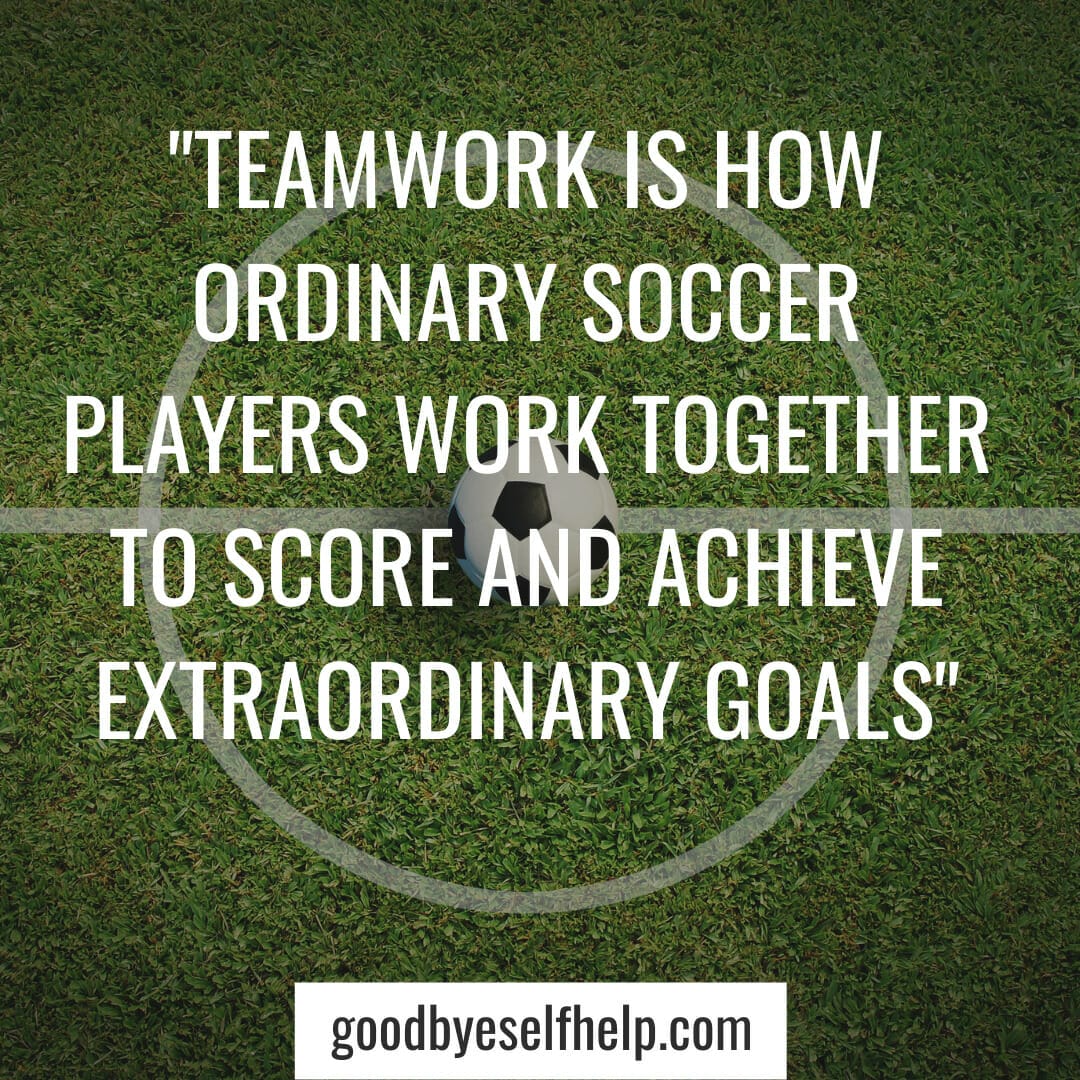 45+ Inspirational Soccer Quotes to Help You Play Your Best - Goodbye ...