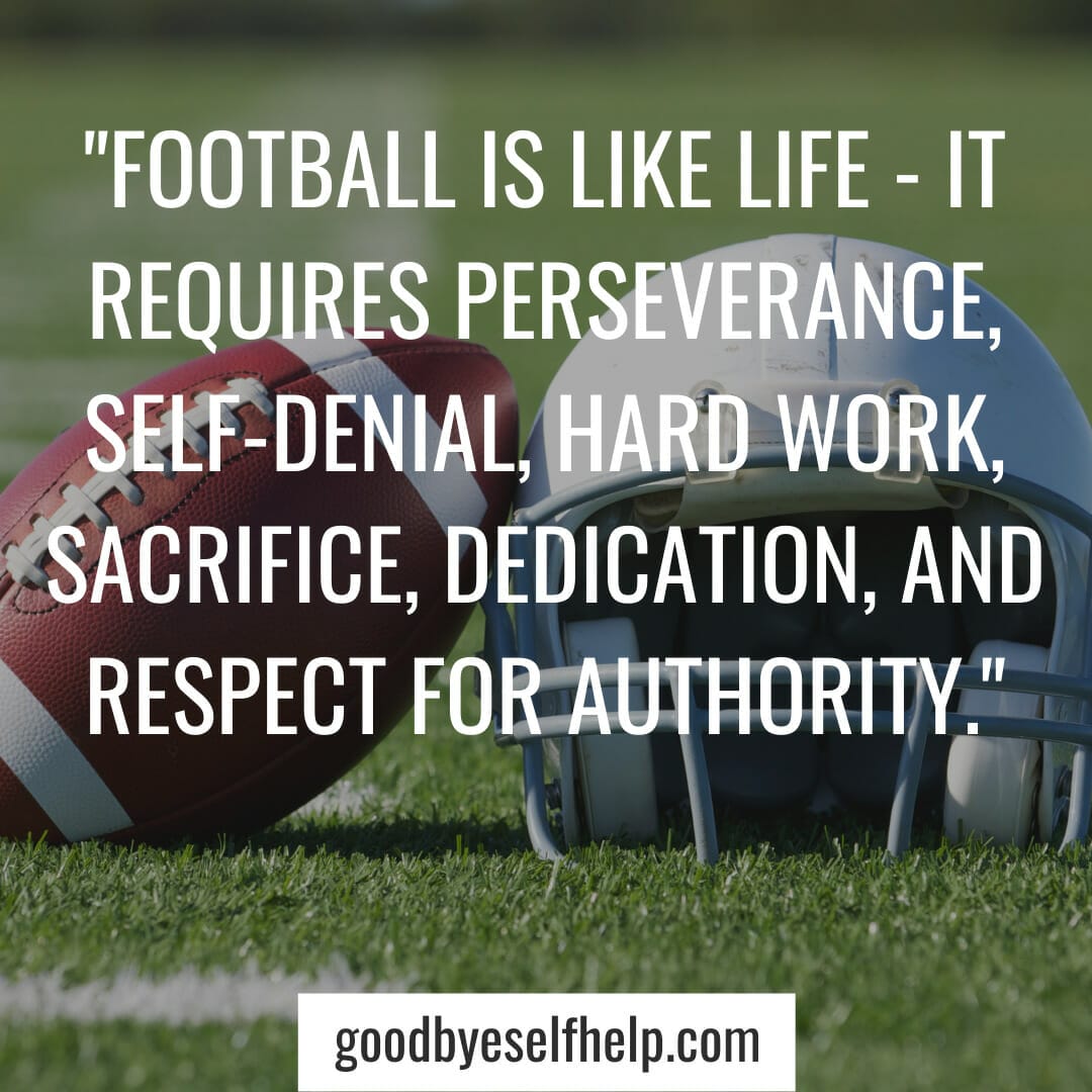 33+ Best Inspirational Football Quotes to Pump You Up Goodbye Self Help
