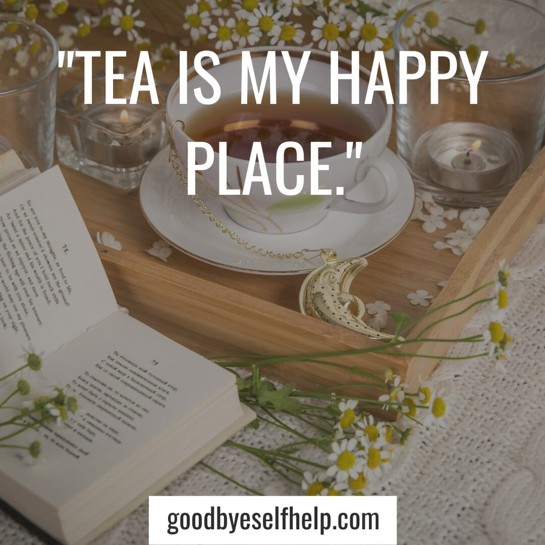 101 Best Tea Instagram Captions for the Perfect Post Goodbye Self Help